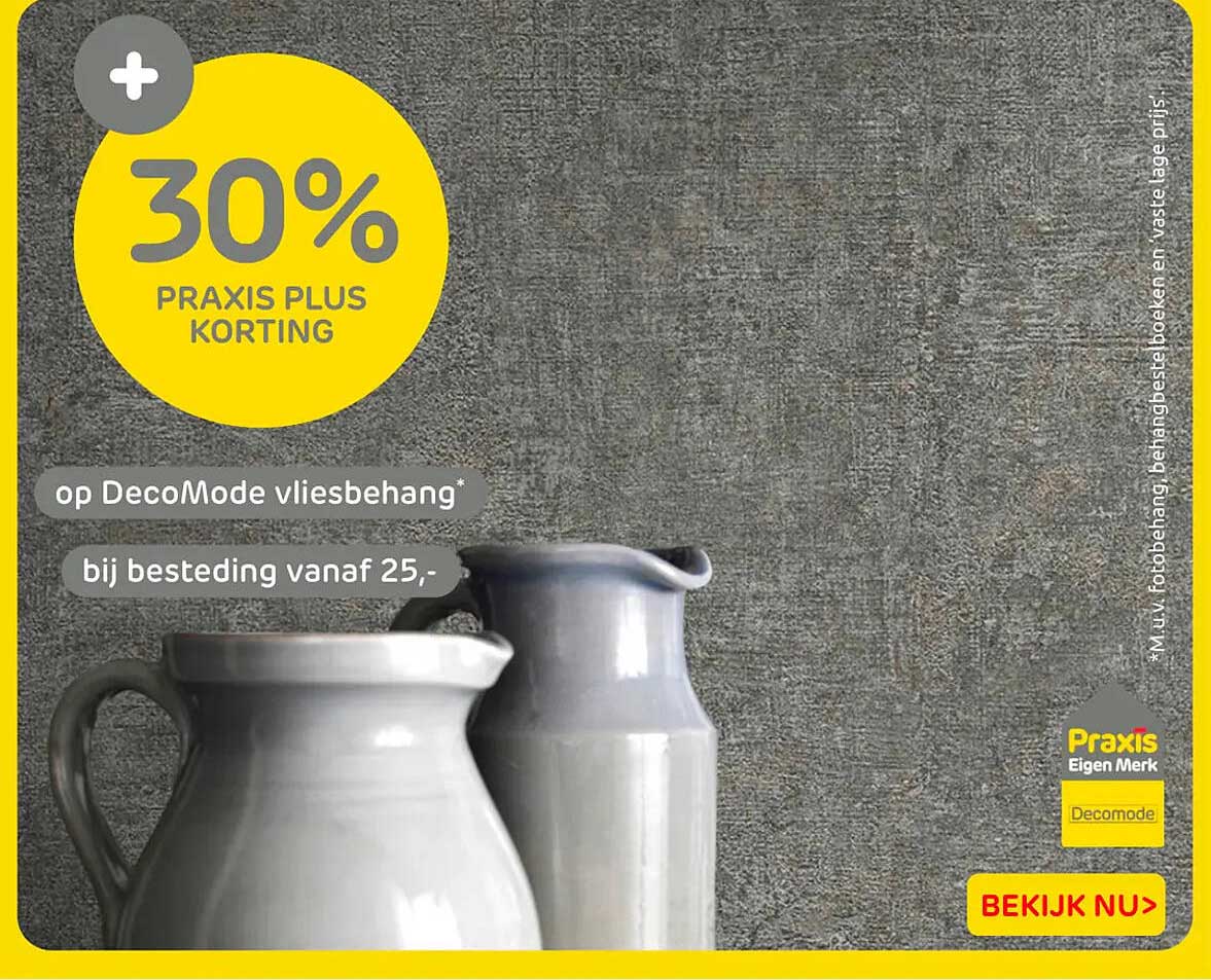 30% Praxis Plus korting op DecoMode vliesbehang bij besteding vanaf 25,-
