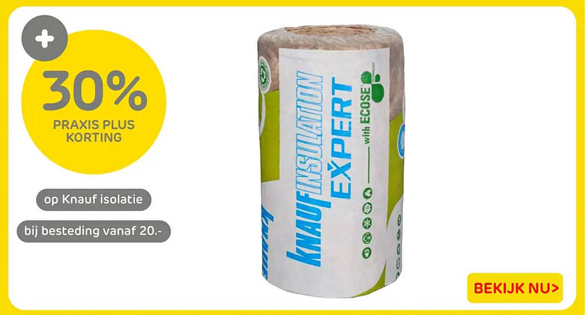 30% Praxis Plus korting op Knauf isolatie bij besteding vanaf 20.-