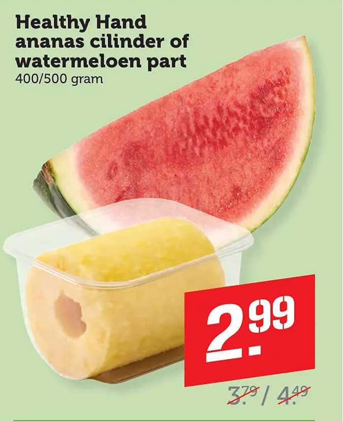 Healthy Hand ananas cilinder of watermeloen part 400/500 gram