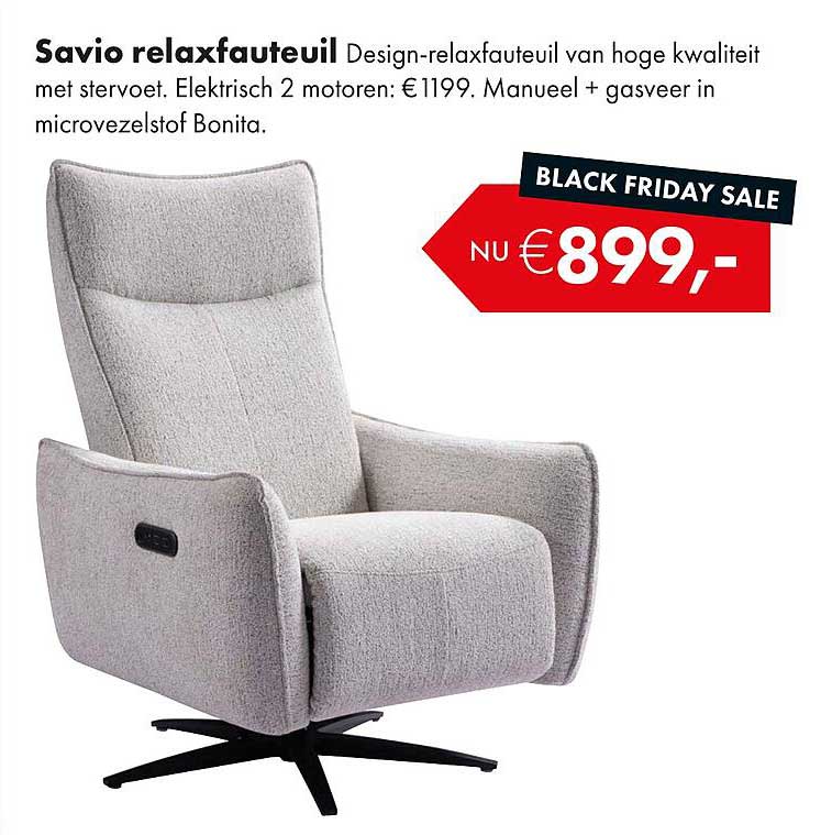 Savio relaxfauteuil Design-relaxfauteuil van hoge kwaliteit met stevoet. Elektrisch 2 motoren: €1199. Manueel + gasveer in microvezelstof Bonita.