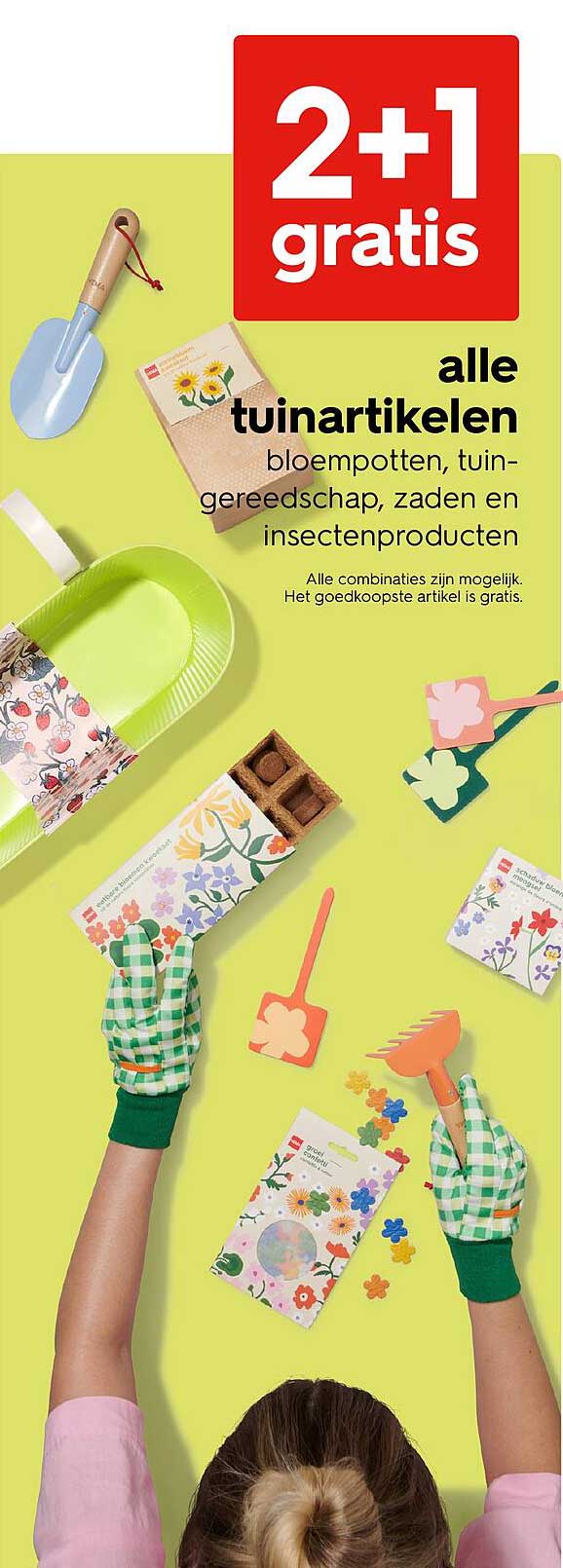 2+1 gratis op alle tuinartikelen, bloempotten, tuingereedschap, zaden en insectenproducten