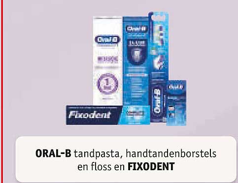 ORAL-B tandpasta, handtandenborstels en floss en FIXODENT