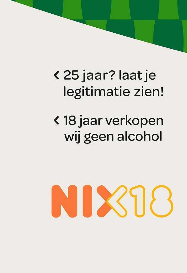 < 25 jaar? laat je legitimatie zien! < 18 jaar verkopen wij geen alcohol NIX18