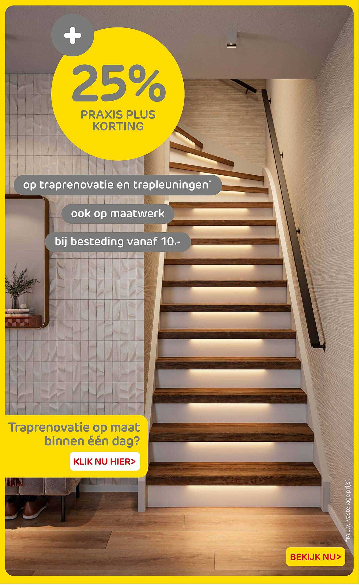 25% Praxis Plus korting op traprenovatie en trapleuningen ook op maatwerk bij besteding vanaf 10.-