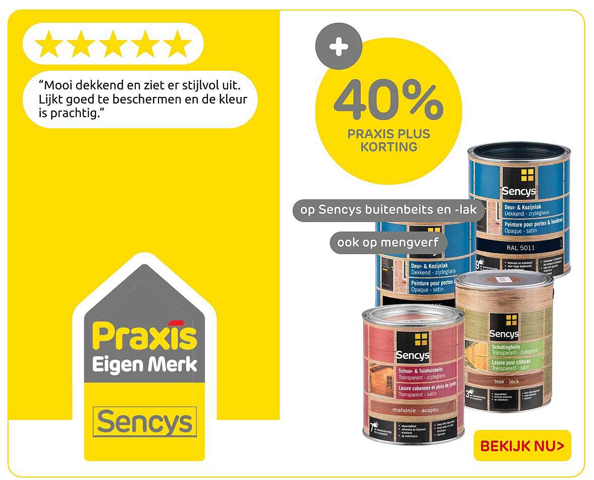 40% Praxis Plus korting op Sencys buitenbeits en -lak ook op mengverf