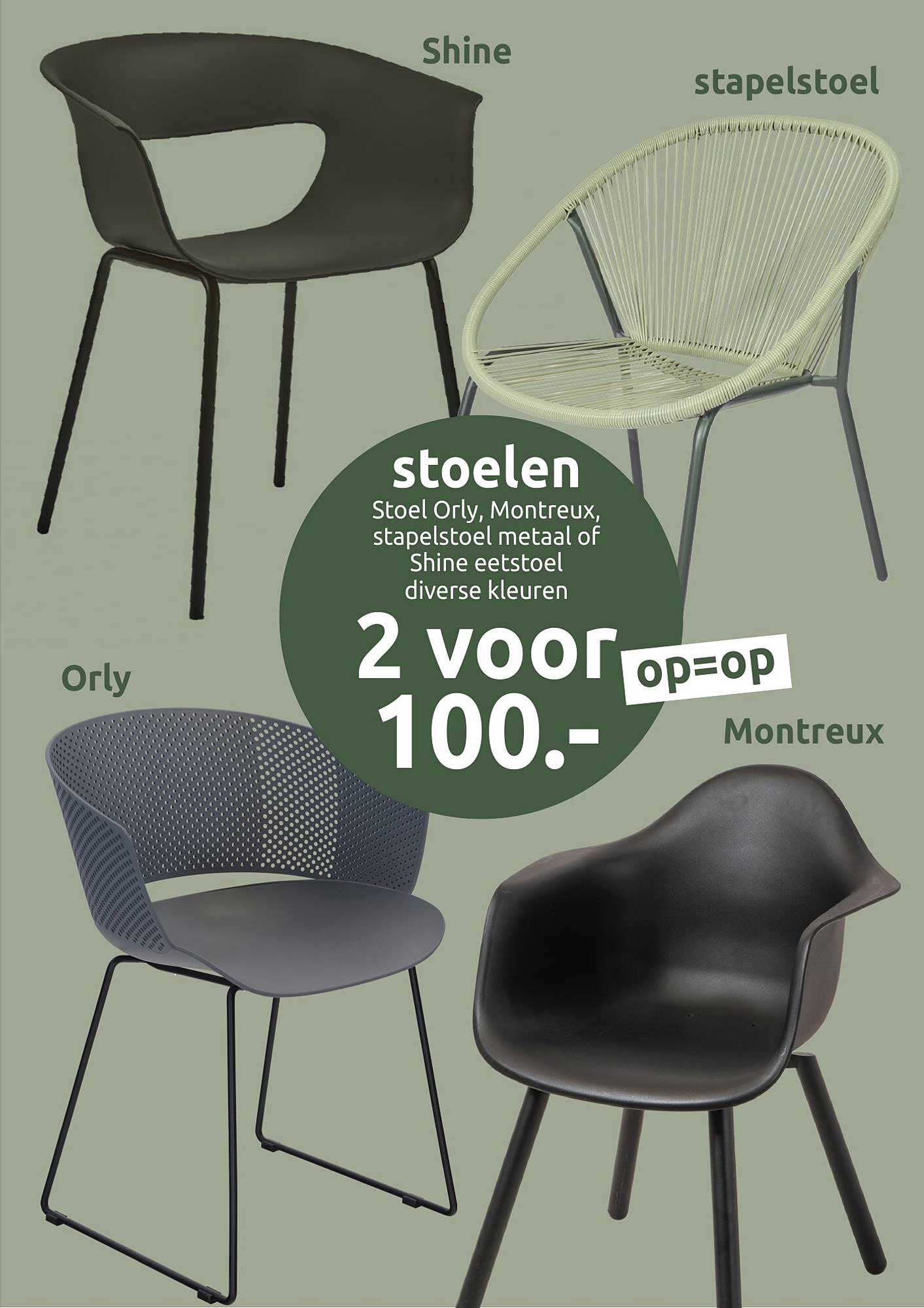stoelen Stoel Orly, Montreux, stapelstoel metaal of Shine eetstoel diverse kleuren 2 voor 100.- op=op
