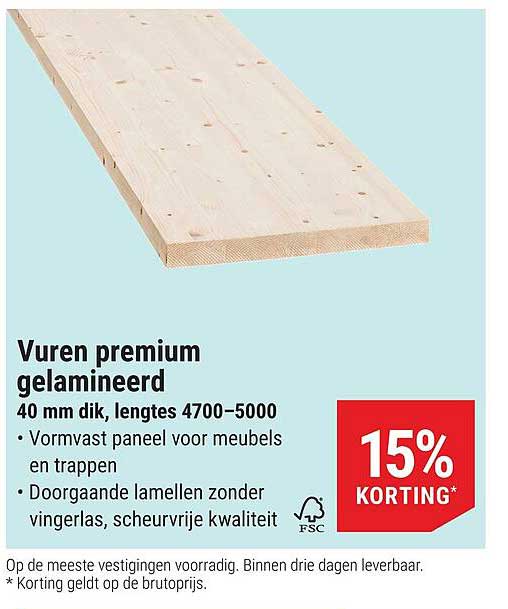 Vuren premium gelamineerd 40 mm dik, lengtes 4700-5000 15% KORTING*
