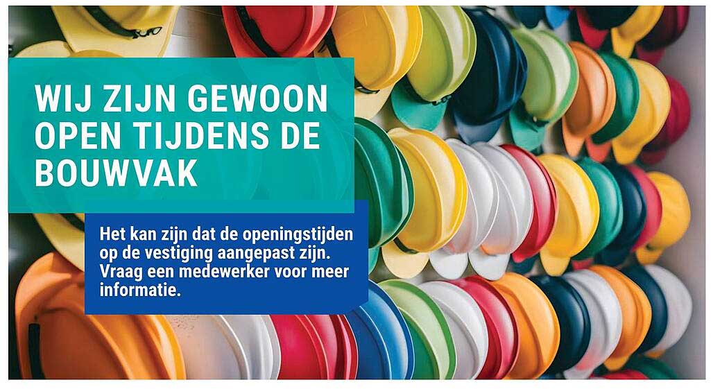 WIJ ZIJN GEWOON OPEN TIJDENS DE BOUWVAK