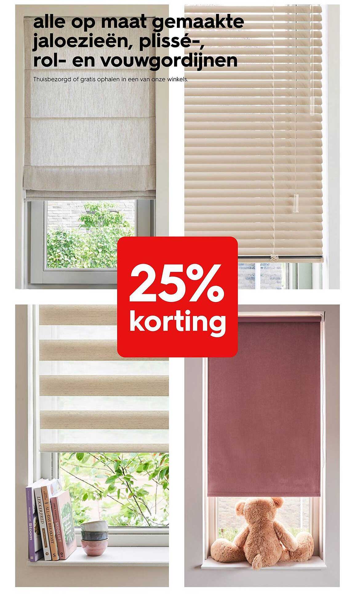 alle op maat gemaakte jaloezieën, plissé-, rol- en vouwgordijnen 25% korting