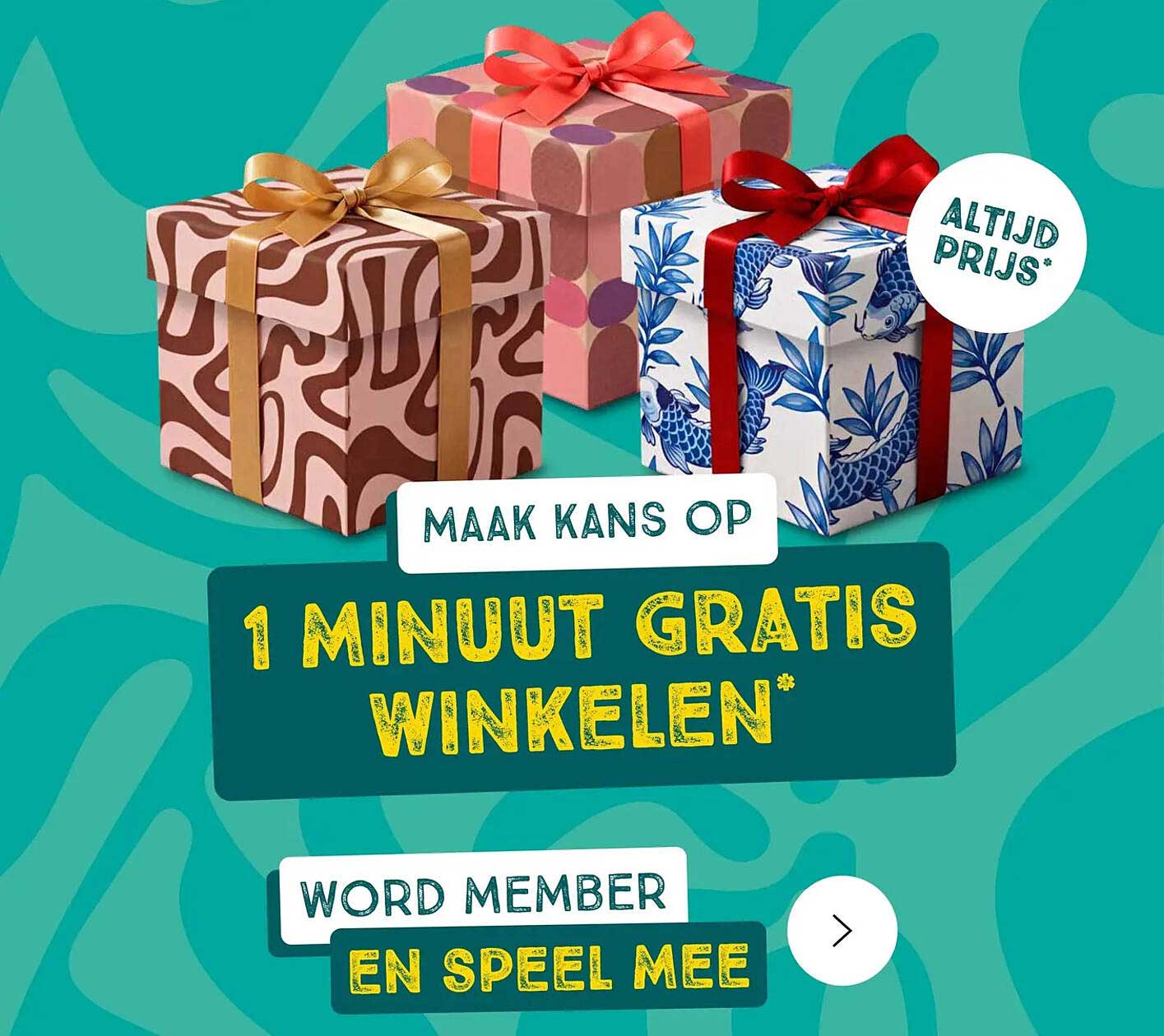 MAAK KANS OP 1 MINUUT GRATIS WINKELEN* WORD MEMBER EN SPEEL MEE