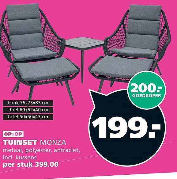 OP=OP TUINSET MONZA metaal, polyester, antraciet, incl. kussens per stuk 399.00 200.- GOEDKOPER