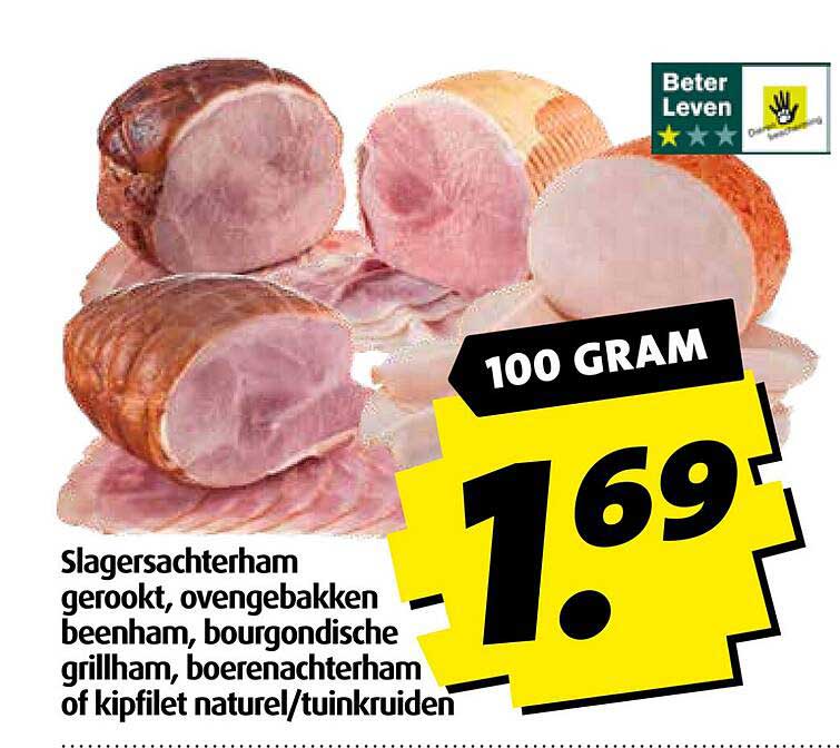 Slagersachterham gerookt, ovengebakken beenham, bourgondische grillham, boerenachterham of kipfilet natuur/tuinkruiden