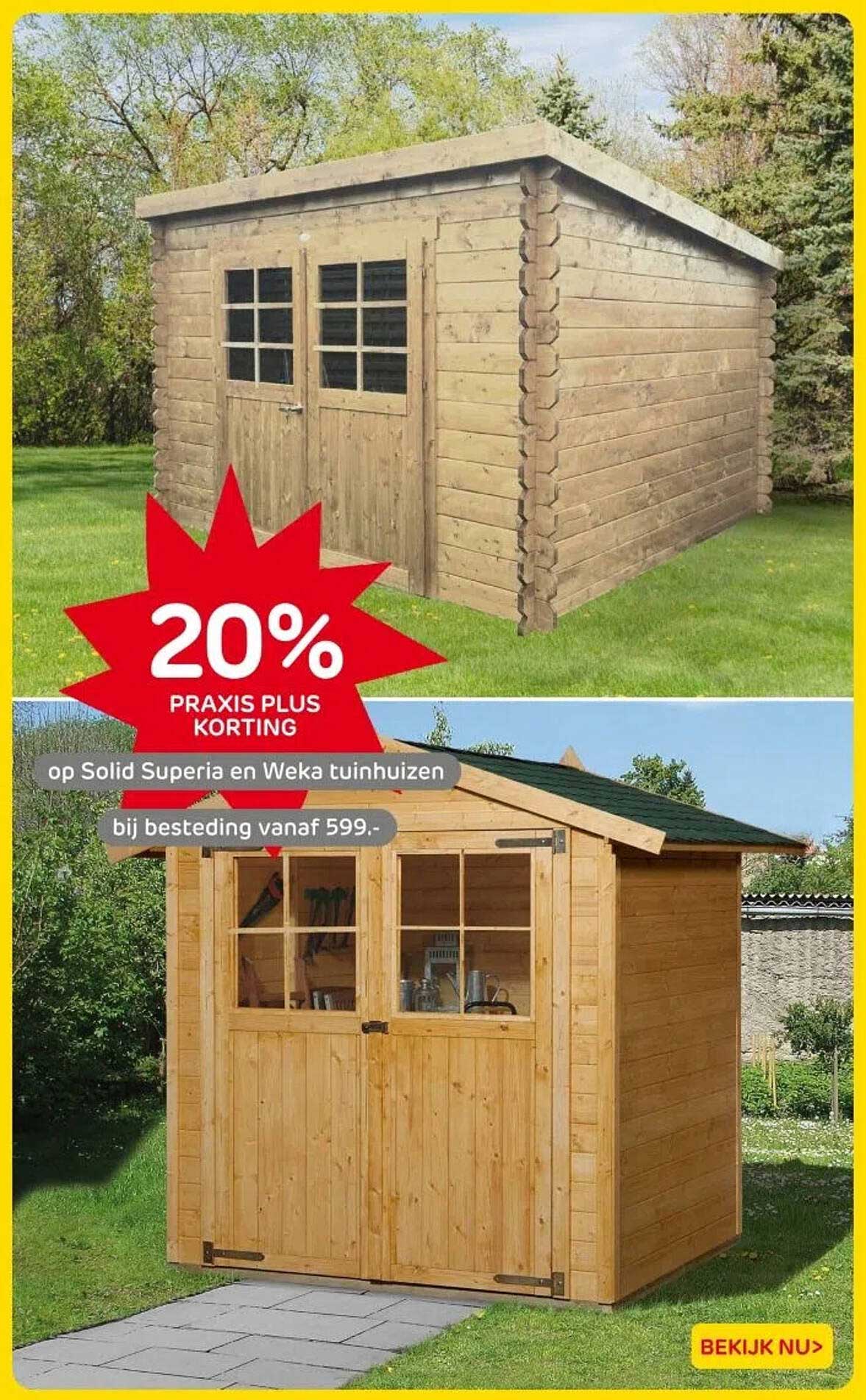 20% PRAKIS PLUS KORTING op Solid Superia en Weka tuinhuisjes bij besteding vanaf 599.-