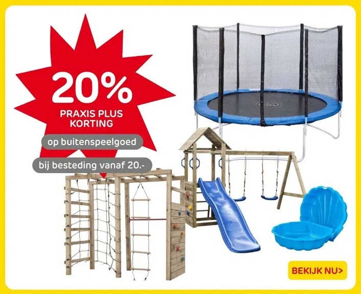 20% PRAxis Plus Korting op buitenspeelgoed bij besteding vanaf 20.-