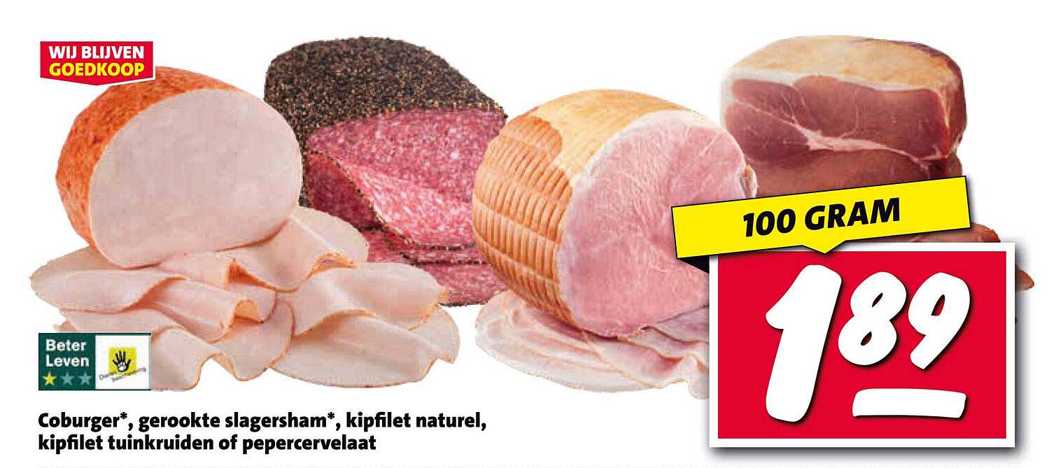 Coburger*, gerookte slagersham*, kipfilet naturel, kipfilet tuinkruiden of pepercervelaat