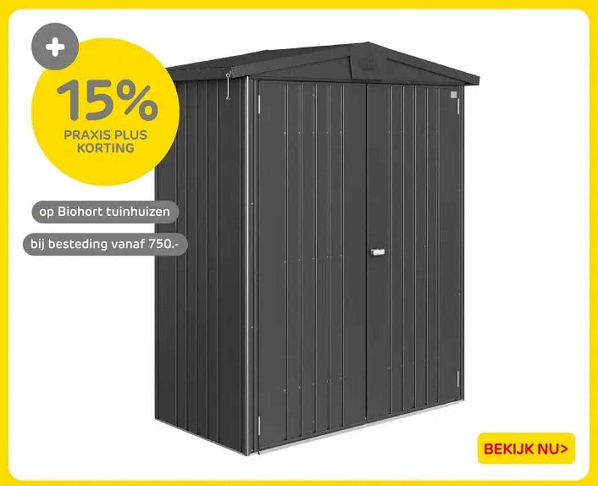 15% PRAKSIS PLUS KORTING op Biohort tuinhuisjes bij besteding vanaf 750.
