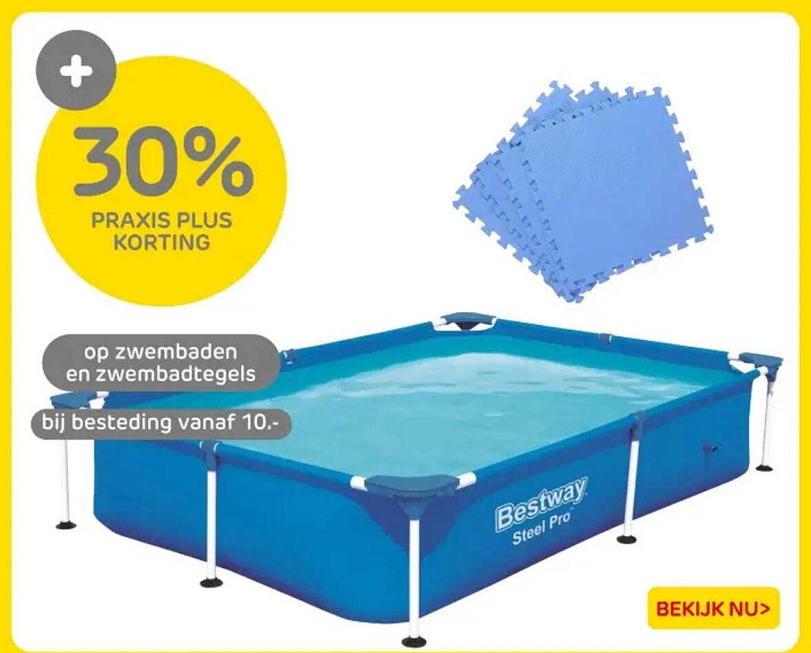 30% PRAKIS Plus Korting op zwembaden en zwembadt egels bij besteding vanaf 10.-