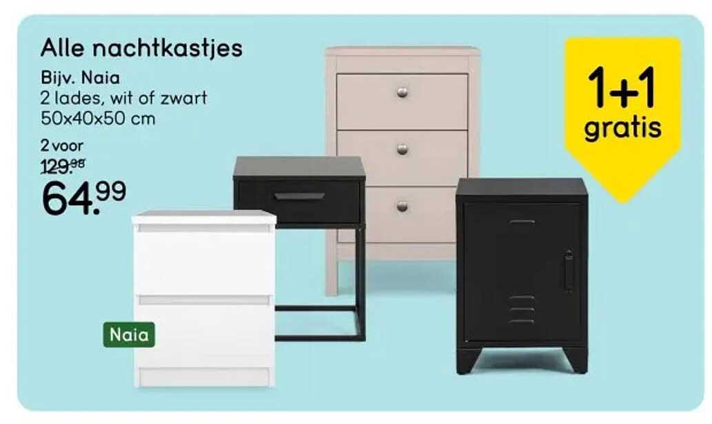 Alle nachtkastjes Bijv. Naia 2 lades, wit of zwart 50x40x50 cm 2 voor 129.98 64.99 1+1 gratis