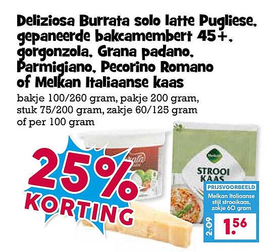 Deliziosa Burrata solo latte Pugliese, gepaneerde bakcamembert 45+, gorgonzola, Grana padano, Parmigiano, Pecorino Romano of Melkan Italiaanse kaas 25% KORTING