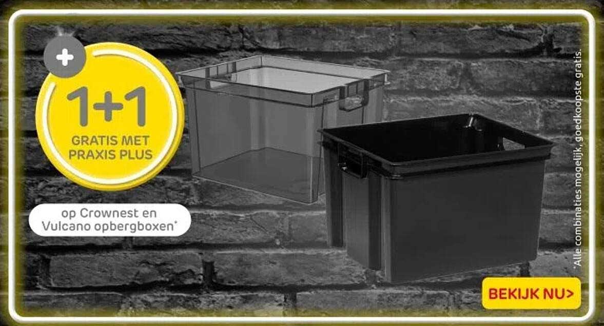1+1 GRATIS MET PRAXIS PLUS op Crownest en Vulcano opbergboxen