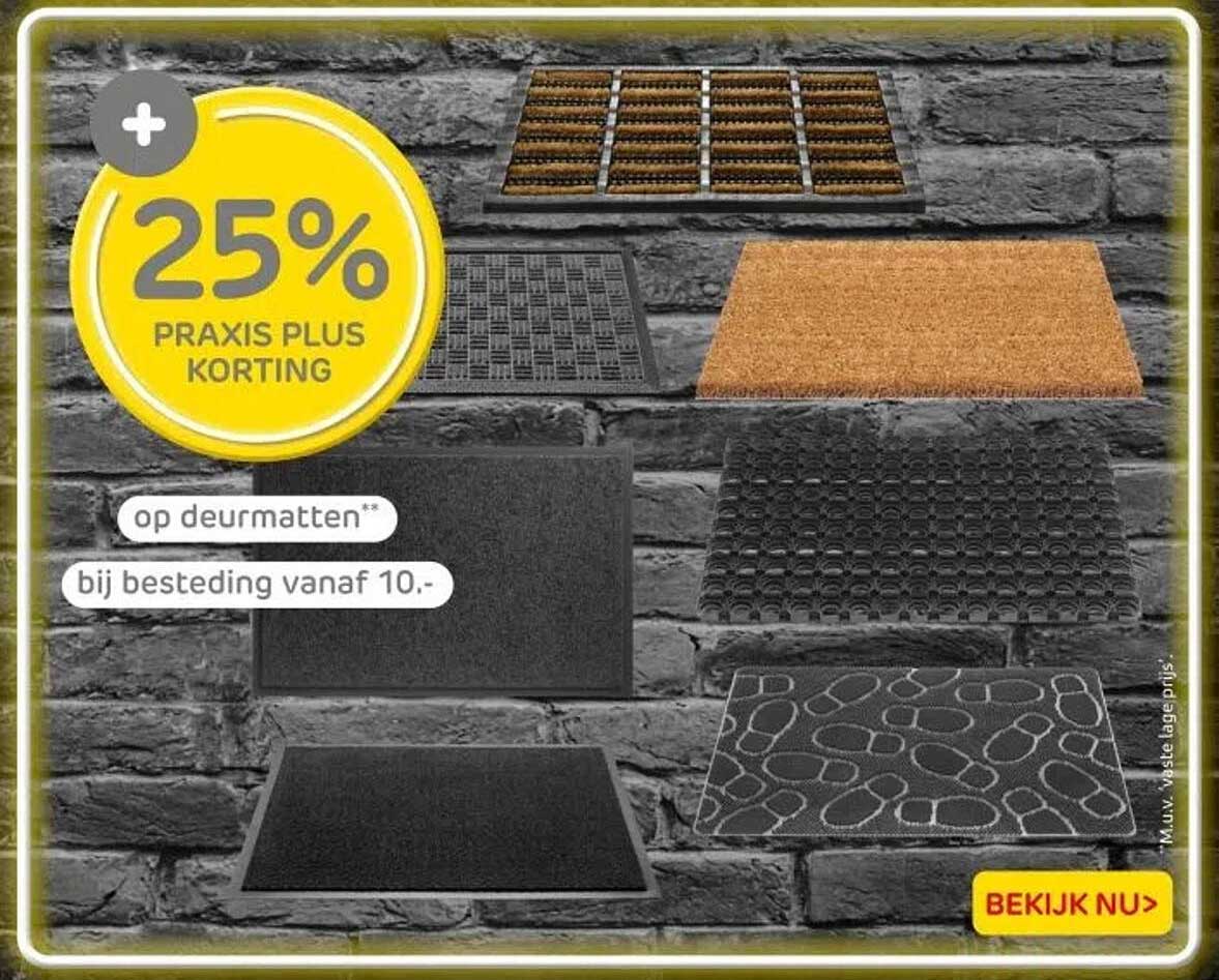 25% PRAKIS PLUS KORTING op deurbaden bij besteding vanaf 10.-