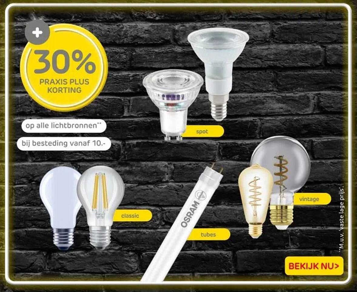 30% PRAKIS PLUS KORTING op alle lichtbronnen bij besteding vanaf 10.-