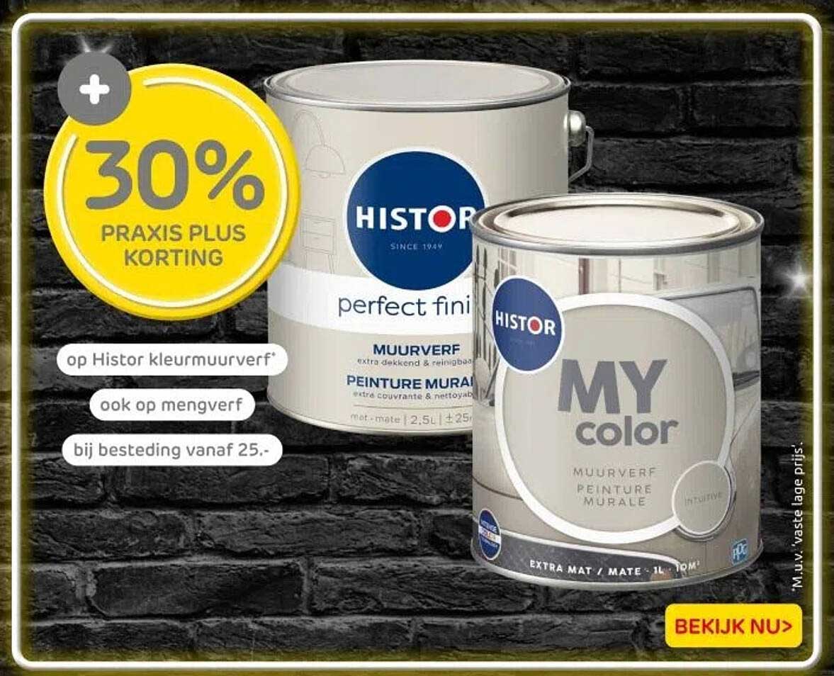 30% PRAXIS PLUS KORTING op Histor kleurmuurverf en mengverf bij besteding vanaf 25,-