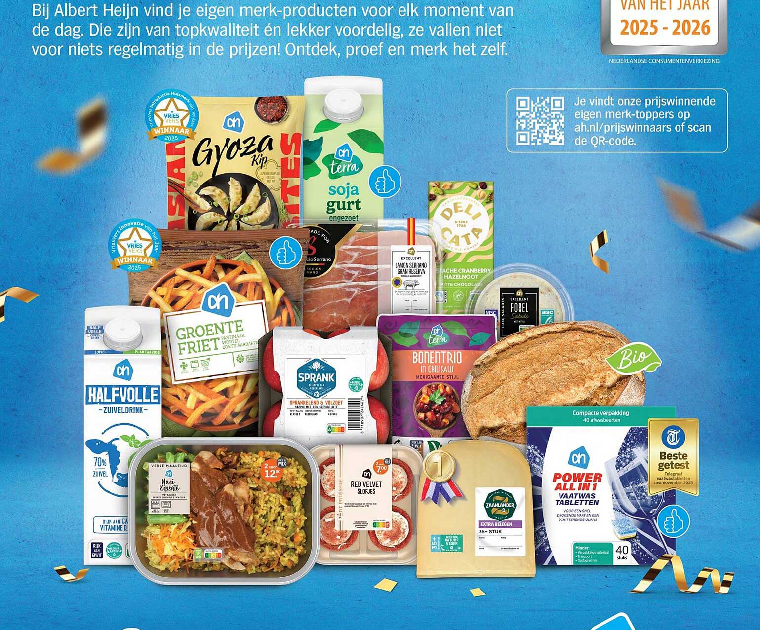 Bij Albert Heijn vind je eigen merk-producten voor elk moment van de dag. Die zijn van topkwaliteit én lekker voordelig, ze vallen niet voor niets regelmatig in de prijzen! Ontdek, proef en merk het zelf.