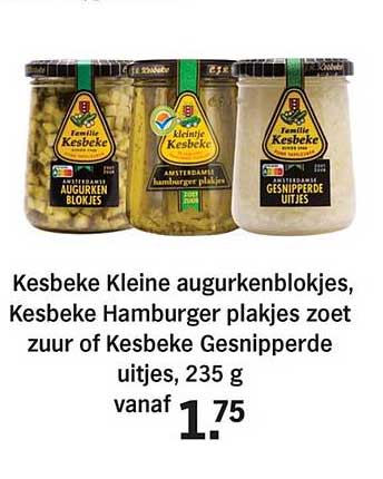 Kesbeke Kleine augurkenblokjes, Kesbeke Hamburger plakjes zoet zuur of Kesbeke Gesnipperde uitjes, 235 g