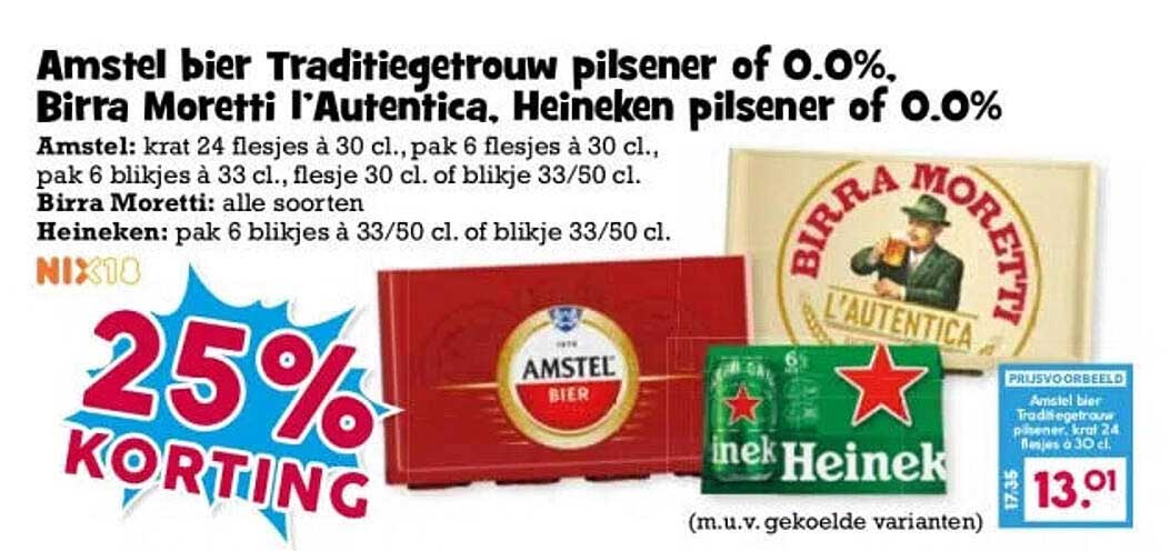 Amstel bier Traditietrouw pilsener of O.0%, Birra Moretti l'Autentica, Heineken pilsener of O.0% 25% KORTING
