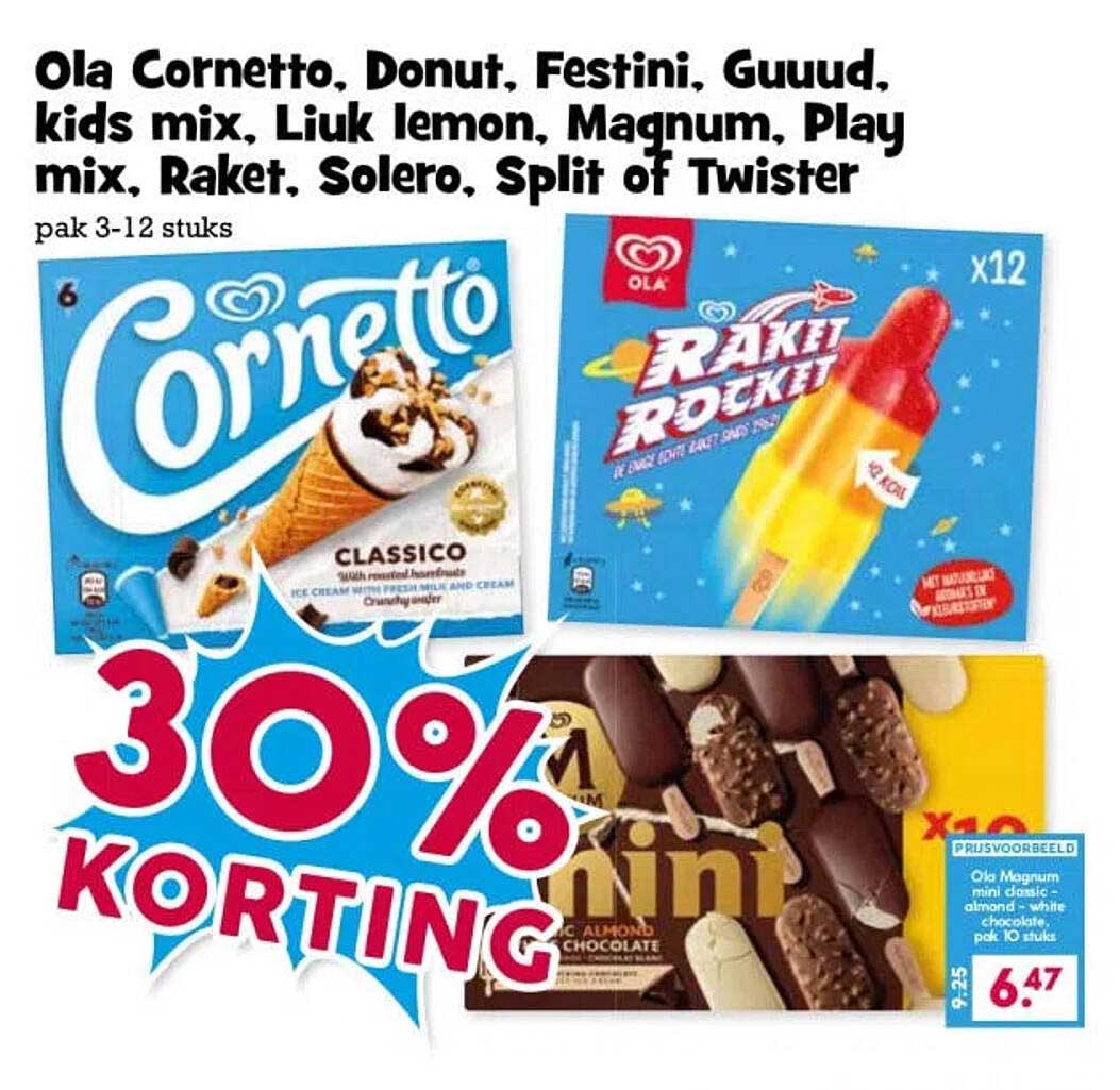 Ola Cornetto, Donut, Festini, Guuud, Kids mix, Liuk lemon, Magnum, Play mix, Raket, Solero, Split of Twister 30% KORTING