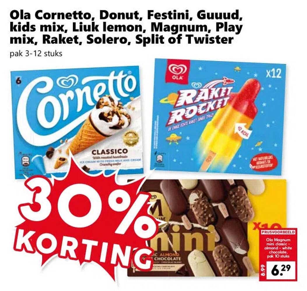 Ola Cornetto, Donut, Festini, Guuud, kids mix, Liuk lemon, Magnum, Play mix, Raket, Solero, Split of Twister 30% KORTING