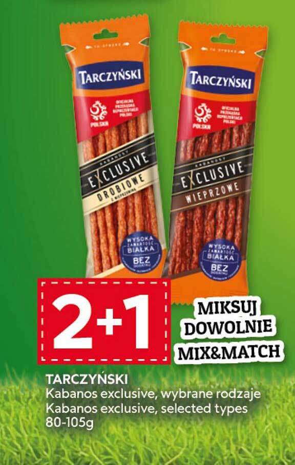 TARCZYŃSKI Kabanos exclusive, wybrane rodzaje Kabanos exclusive, selected types 80-105g 2+1 MIKSUJ DOWOLNIE MIX&MATCH