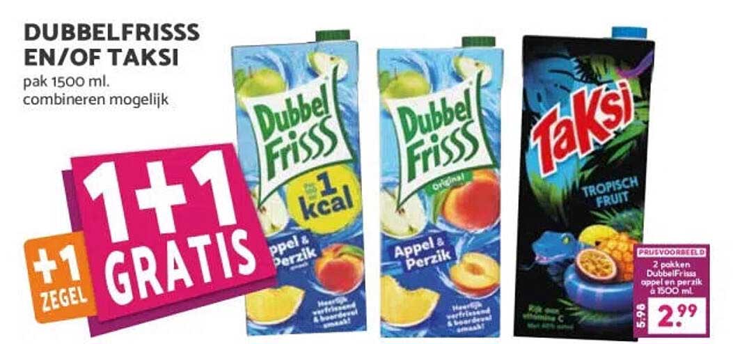 DUBBELFRISSS EN/OF TAKSI 1+1 GRATIS
