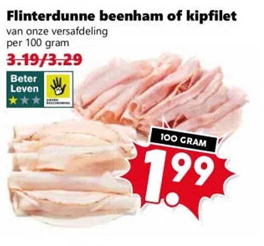 Flinterdunne beenham of kipfilet van onze versafdeling per 100 gram