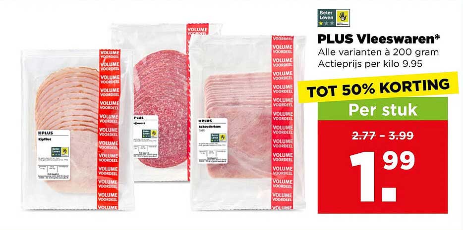 PLUS Vleeswaren* TOT 50% KORTING Per stuk