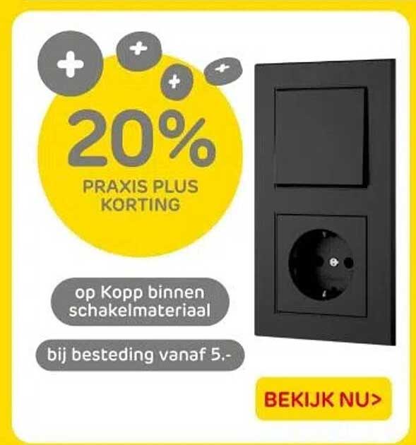 20% PRAKIS PLUS KORTING op Kopp binnen schakelmateriaal bij besteding vanaf 5,-