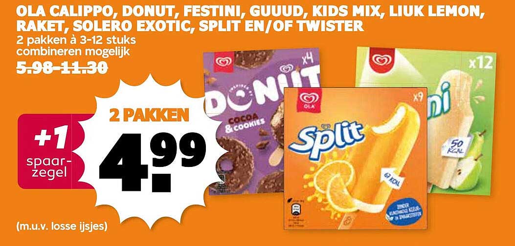 OLA CALIPPO, DONUT, FESTINI, GUUUD, KIDS MIX, LIUK LEMON, RAKET, SOLERO EXOTIC, SPLIT EN/OF TWISTER
