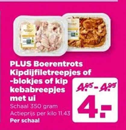 PLUS Boerentrots Kipdijfiletreepj es of -blokjes of kip kebabreepjes met ui