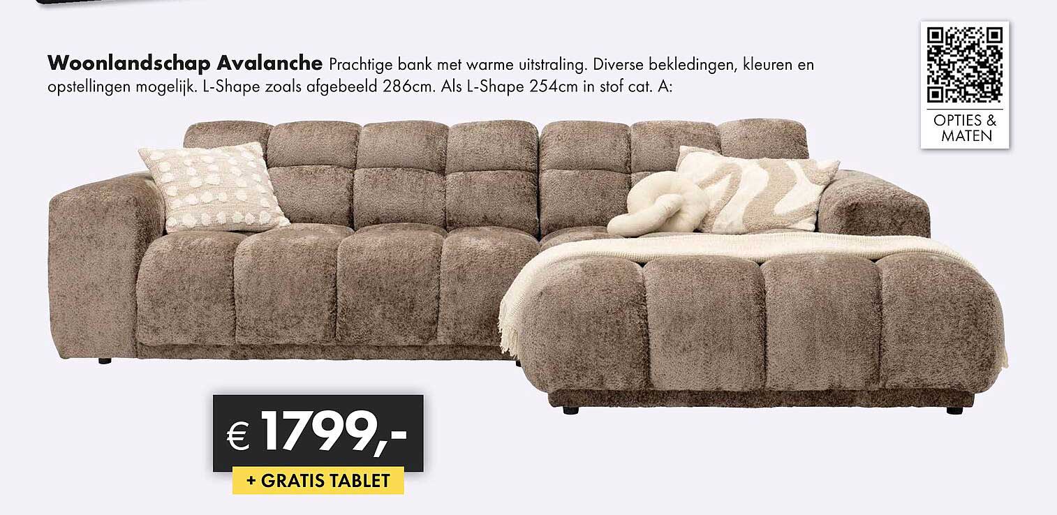 Woonlandschap Avalanche Prachtige bank met warme uitstraling. Diverse bekledingen, kleuren en opstellingen mogelijk. L-Shape zoals afgebeeld 286cm. Als L-Shape 254cm in stof cat: A: