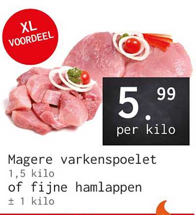 XL VOORDEEL: Magere varkenspoelet 1,5 kilo of fijne hamlappen ± 1 kilo