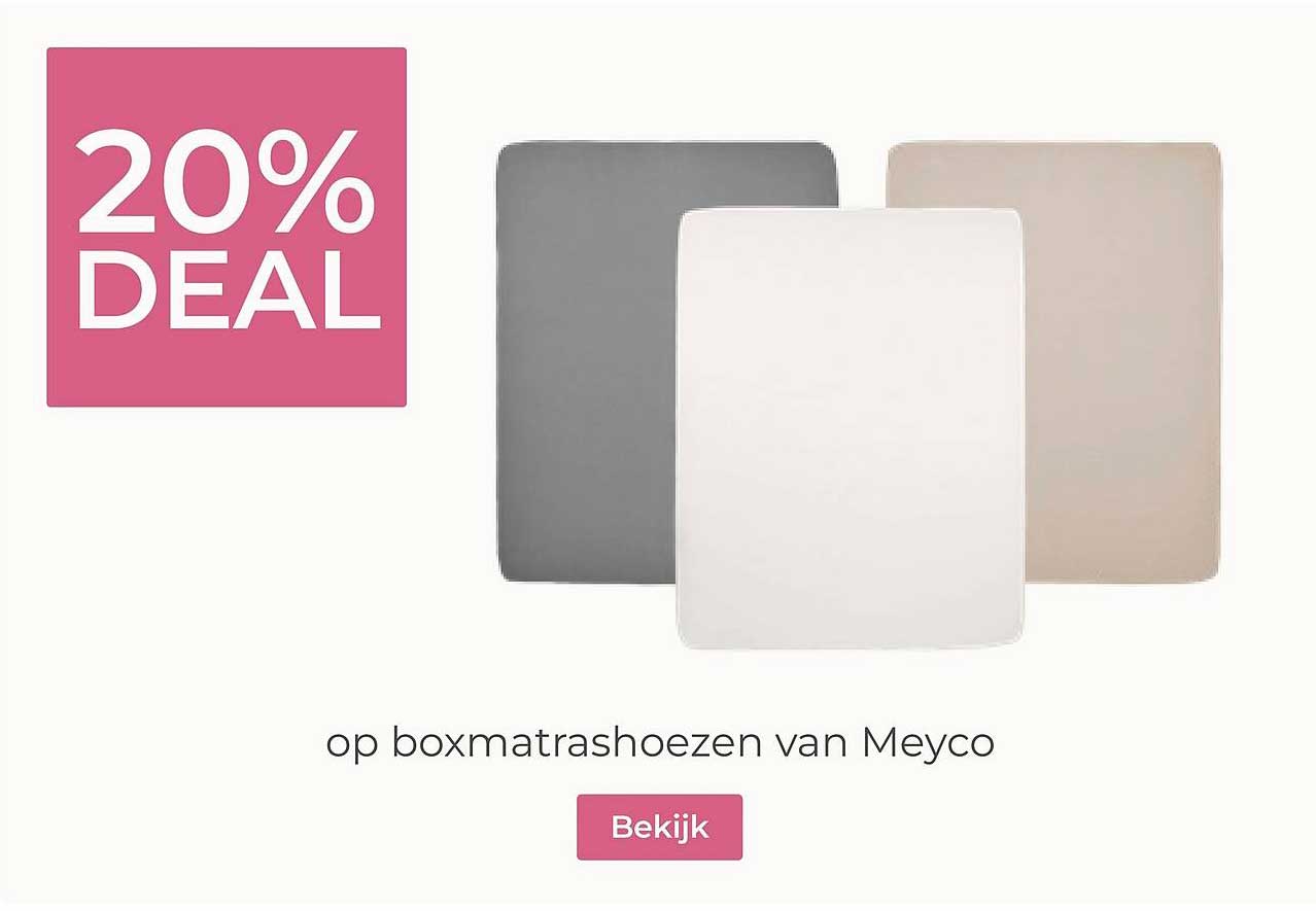 20% DEAL op boxmatrashoezen van Meyco