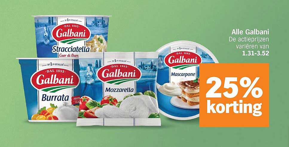 Alle Galbani De actieprijzen variëren van 1.31-3.52 25% korting