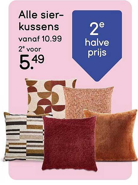 Alle sier-kussens vanaf 10.99 2e voor 5.49 2e halve prijs