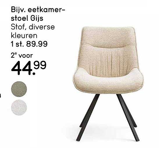 Bijv. eetkamerstoel Gijs Stof, diverse kleuren 1 st. 89.99 2e voor 44.99