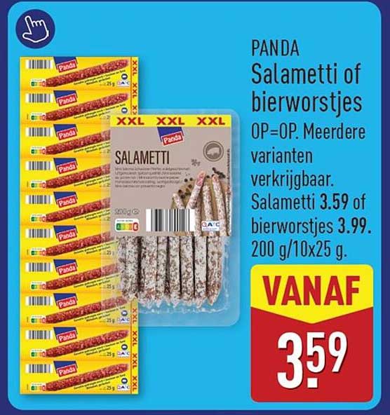 PANDA Salametti of bierworstjes OP=OP. Meerdere varianten verkrijgbaar. Salametti 3.59 of bierworstjes 3.99. 200 g/10x25 g.