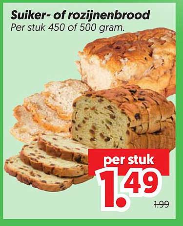 Suiker- of rozijnenbrood Per stuk 450 of 500 gram.