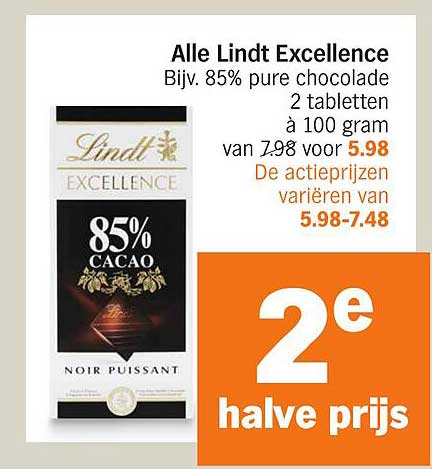 Alle Lindt Excellence Bijv. 85% pure chocolade 2 tabletten à 100 gram van 7.98 voor 5.98 De actieprijzen variëren van 5.98-7.48