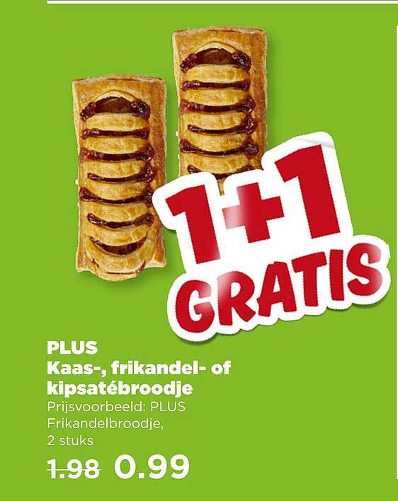PLUS Kaas-, frikandel- of kipsatébroodje