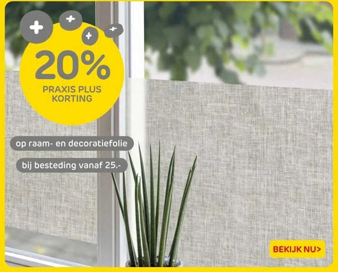 20% PRAKTIJS PLUS KORTING op raam- en decoratiefolie bij besteding vanaf 25,-